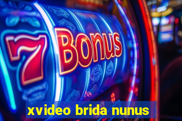 xvideo brida nunus